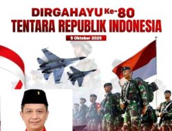 H Taufik Nugraha Ucapkan Selamat HUT Ke-80 TNI : TNI Garda Terdepan Jaga Kedaulatan Negara